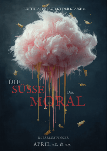 KI generiert: Das Bild zeigt ein Plakat für ein Theaterprojekt der Klasse 10 mit dem Titel "Die süße Moral", auf dem treibende rosa Zuckerwatte und herabfallende Bonbons abgebildet sind. Es kündigt Aufführungen am 28. und 29. April im Bärenzwinger an.